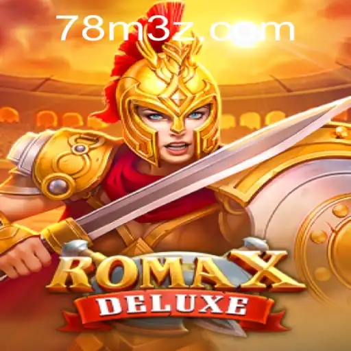 Explorando RomaXDeluxe e a Estratégia 78MBet